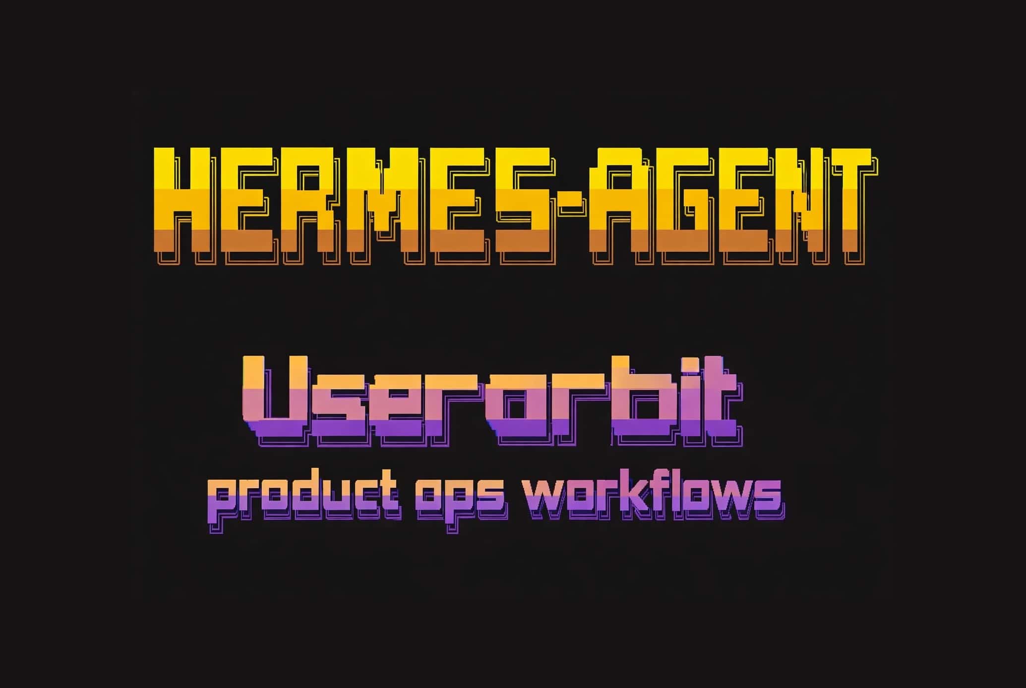 Hermes Agent + Userorbit: Automate Product Management Workflows